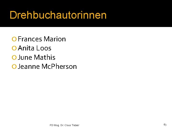 Drehbuchautorinnen ¡ Frances Marion ¡ Anita Loos ¡ June Mathis ¡ Jeanne Mc. Pherson