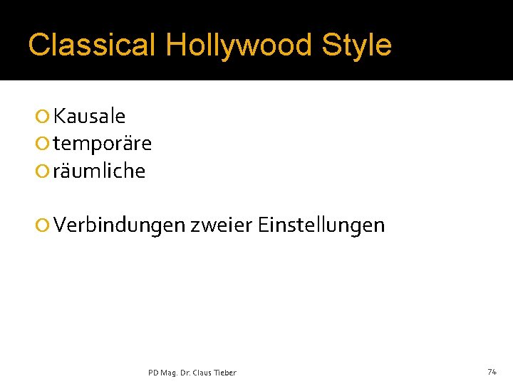 Classical Hollywood Style ¡ Kausale ¡ temporäre ¡ räumliche ¡ Verbindungen zweier Einstellungen PD