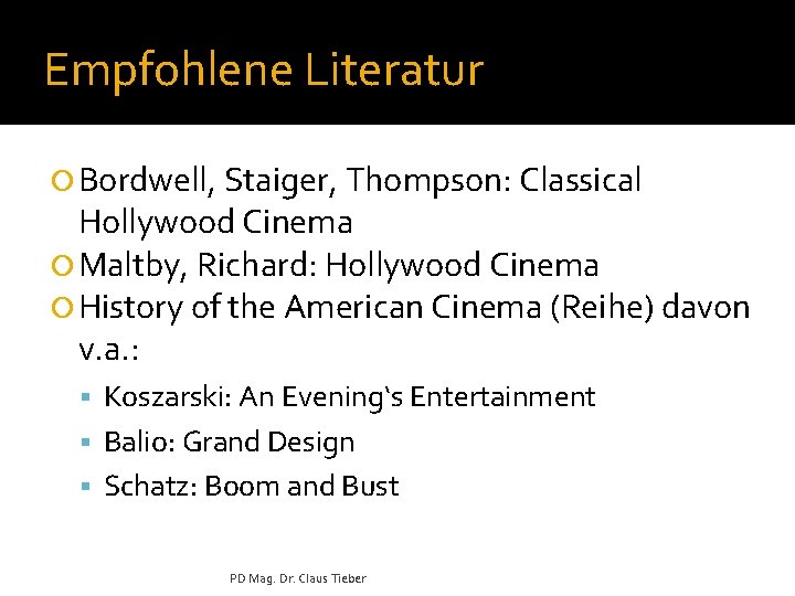 Empfohlene Literatur ¡ Bordwell, Staiger, Thompson: Classical Hollywood Cinema ¡ Maltby, Richard: Hollywood Cinema