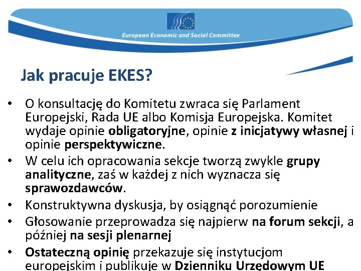 Jak pracuje EKES? • O konsultację do Komitetu zwraca się Parlament Europejski, Rada UE