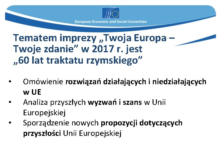 Tematem imprezy „Twoja Europa – Twoje zdanie” w 2017 r. jest „ 60 lat