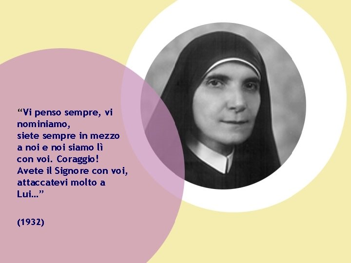 “Vi penso sempre, vi nominiamo, siete sempre in mezzo a noi e noi siamo