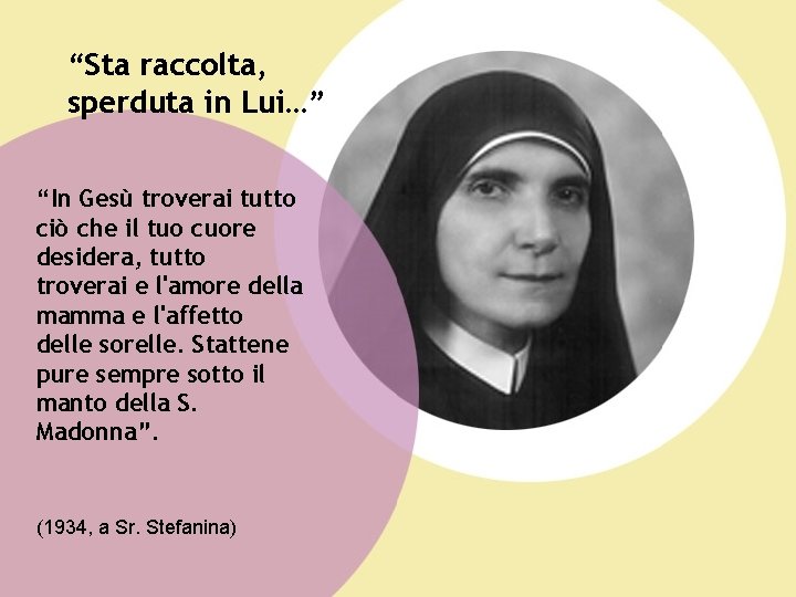 “Sta raccolta, sperduta in Lui…” “In Gesù troverai tutto ciò che il tuo cuore