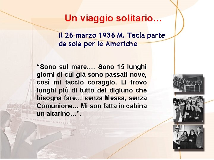 Un viaggio solitario… Il 26 marzo 1936 M. Tecla parte da sola per le