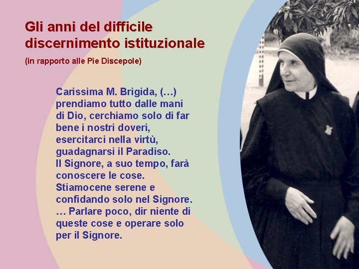 Gli anni del difficile discernimento istituzionale (in rapporto alle Pie Discepole) Carissima M. Brigida,