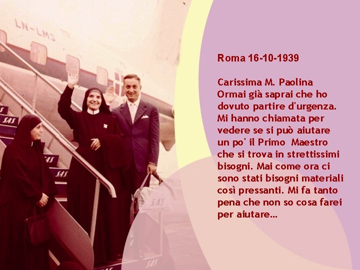 Roma 16 -10 -1939 Carissima M. Paolina Ormai già saprai che ho dovuto partire