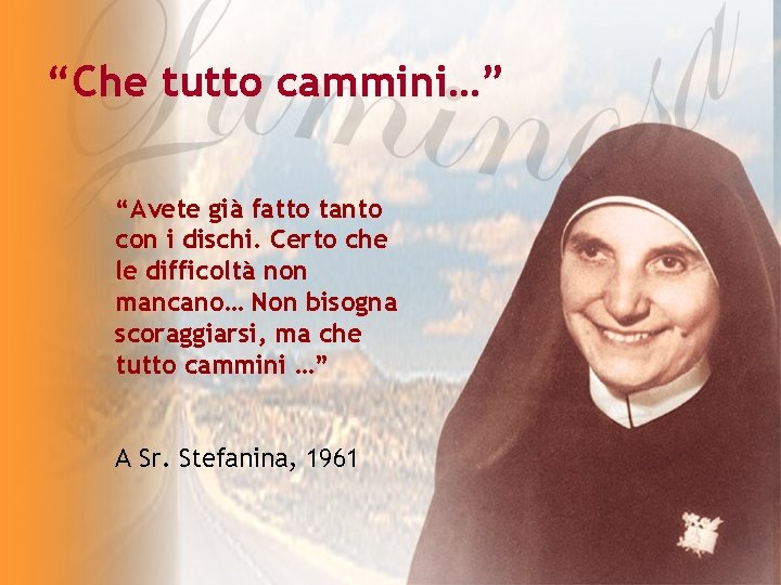 “Che tutto cammini…” “Avete già fatto tanto con i dischi. Certo che le difficoltà