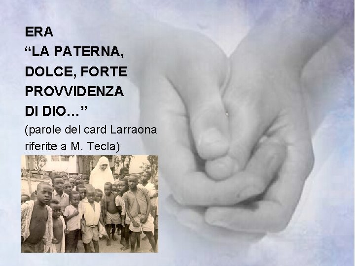 ERA “LA PATERNA, DOLCE, FORTE PROVVIDENZA DI DIO…” (parole del card Larraona riferite a