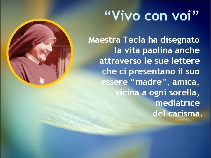 “Vivo con voi” Maestra Tecla ha disegnato la vita paolina anche attraverso le sue