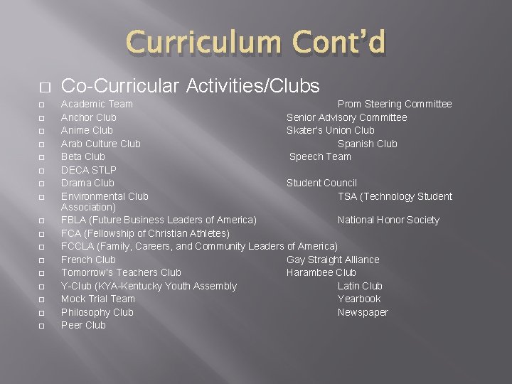 Curriculum Cont’d � � � � � Co-Curricular Activities/Clubs Academic Team Prom Steering Committee