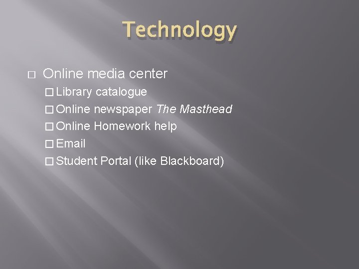 Technology � Online media center � Library catalogue � Online newspaper The Masthead �