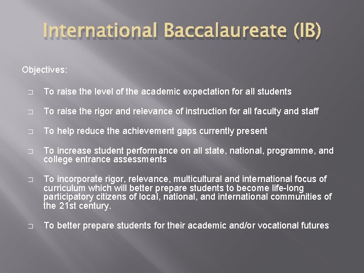 International Baccalaureate (IB) Objectives: � To raise the level of the academic expectation for