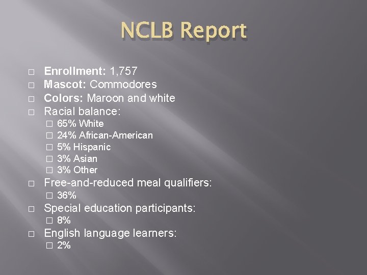 NCLB Report � � Enrollment: 1, 757 Mascot: Commodores Colors: Maroon and white Racial