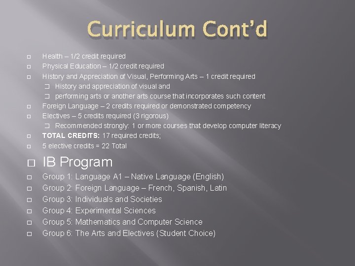 Curriculum Cont’d � Health – 1/2 credit required Physical Education – 1/2 credit required