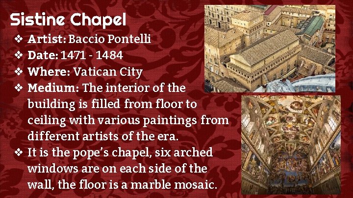 Sistine Chapel ❖ Artist: Baccio Pontelli ❖ Date: 1471 - 1484 ❖ Where: Vatican