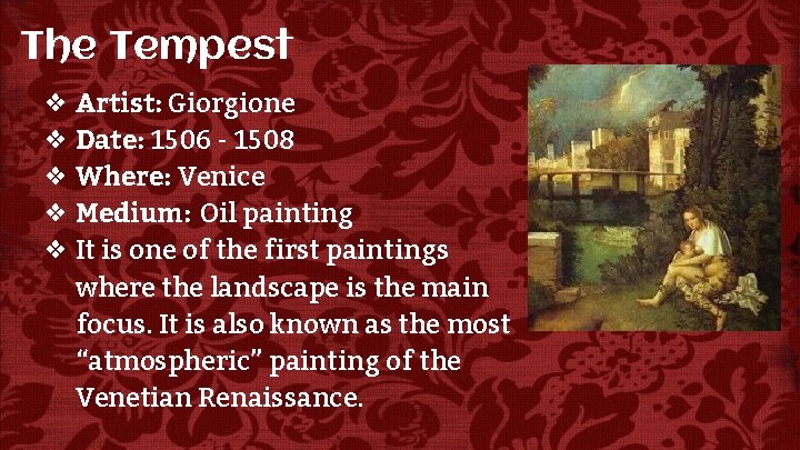 The Tempest ❖ Artist: Giorgione ❖ Date: 1506 - 1508 ❖ Where: Venice ❖