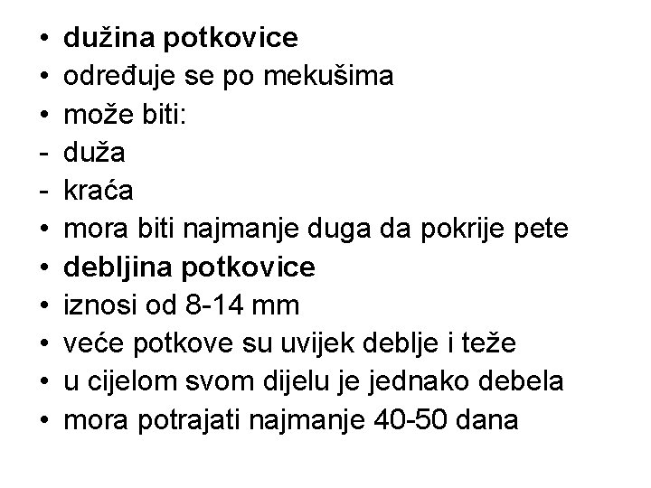  • • • dužina potkovice određuje se po mekušima može biti: duža kraća