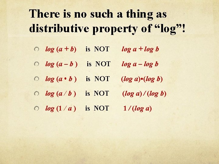 There is no such a thing as distributive property of “log”! log (a +