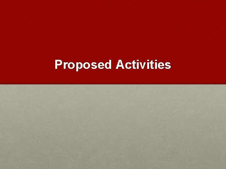 Proposed Activities 