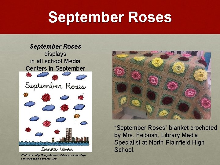 September Roses displays in all school Media Centers in September “September Roses” blanket crocheted