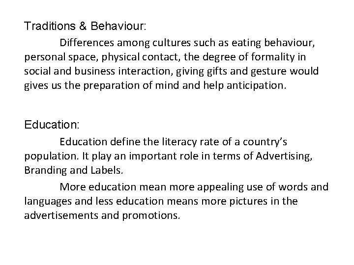 Traditions & Behaviour: Differences among cultures such as eating behaviour, personal space, physical contact,