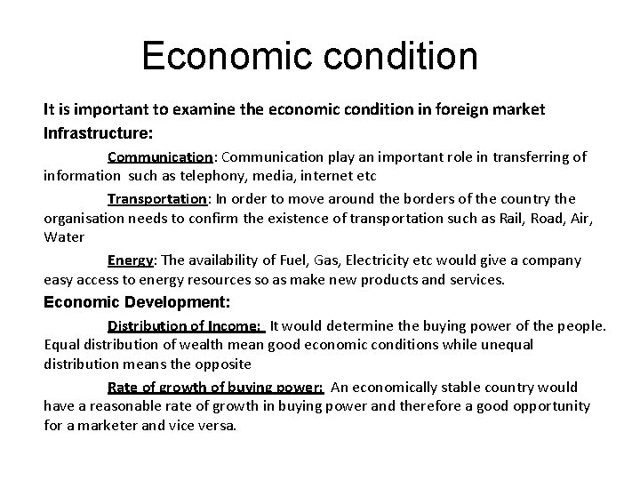 Economic condition It is important to examine the economic condition in foreign market Infrastructure: