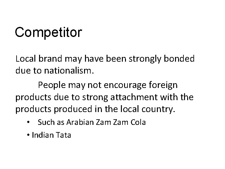 Competitor Local brand may have been strongly bonded due to nationalism. People may not