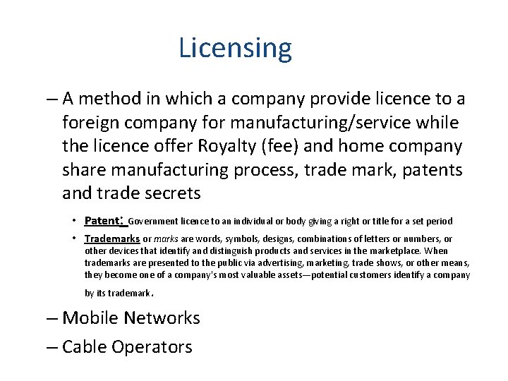 Licensing – A method in which a company provide licence to a foreign company