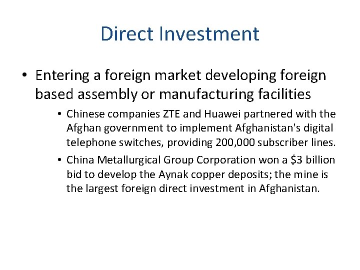 Direct Investment • Entering a foreign market developing foreign based assembly or manufacturing facilities