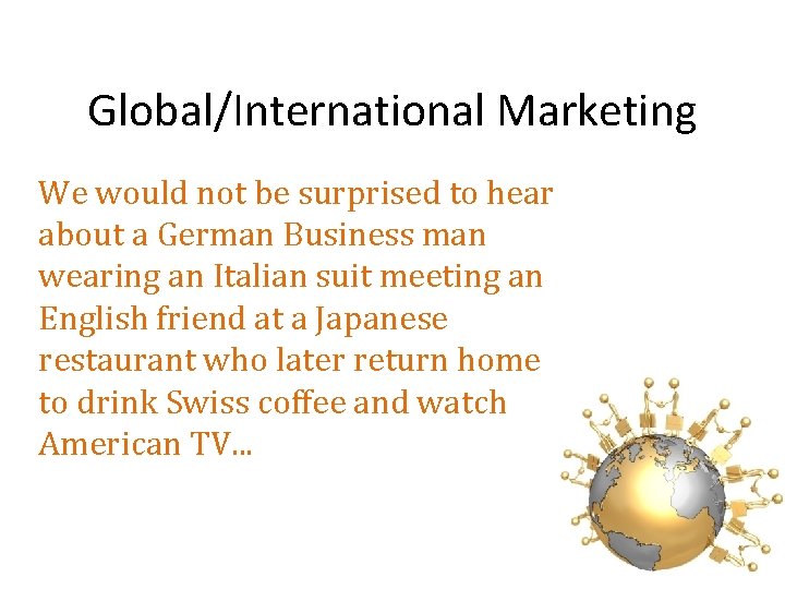Global/International Marketing We would not be surprised to hear about a German Business man