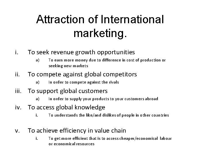 Attraction of International marketing. i. To seek revenue growth opportunities a) ii. To earn