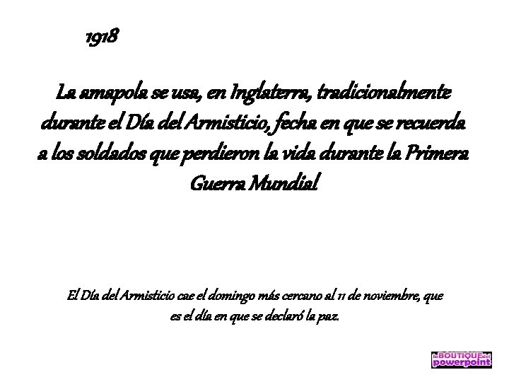 1918 La amapola se usa, en Inglaterra, tradicionalmente durante el Día del Armisticio, fecha