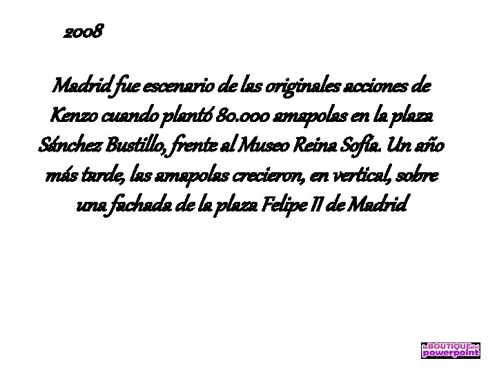 2008 Madrid fue escenario de las originales acciones de Kenzo cuando plantó 80. 000