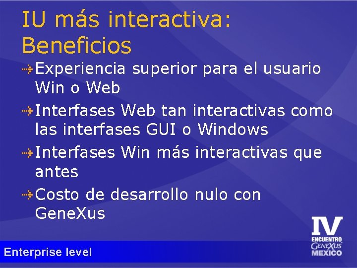 IU más interactiva: Beneficios Experiencia superior para el usuario Win o Web Interfases Web