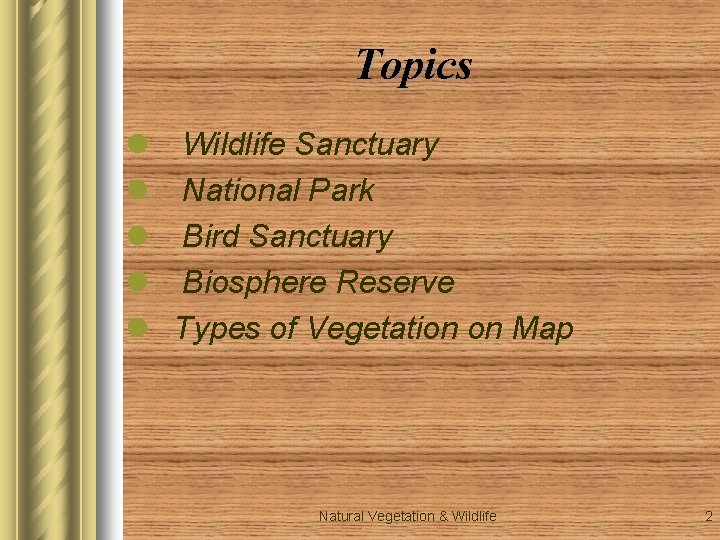 Topics l Wildlife Sanctuary l National Park l Bird Sanctuary l Biosphere Reserve l Topics l Wildlife Sanctuary l National Park l Bird Sanctuary l Biosphere Reserve l
