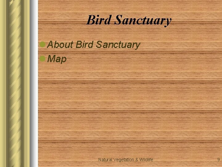 Bird Sanctuary l About Bird Sanctuary l Map Natural Vegetation & Wildlife 9 Bird Sanctuary l About Bird Sanctuary l Map Natural Vegetation & Wildlife 9