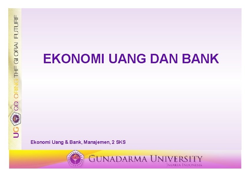EKONOMI UANG DAN BANK Ekonomi Uang & Bank, Manajemen, 2 SKS 