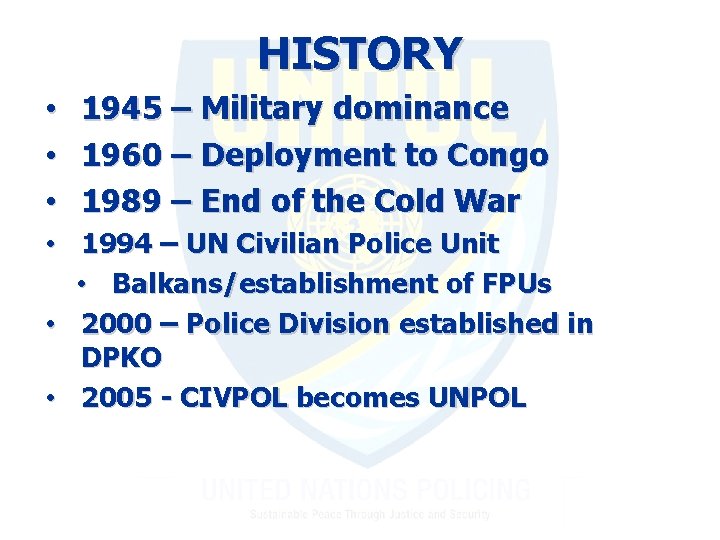 HISTORY • • • 1945 – Military dominance 1960 – Deployment to Congo 1989