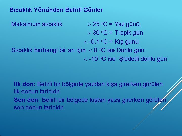 Sıcaklık Yönünden Belirli Günler 25 o. C = Yaz günü, 30 o. C =