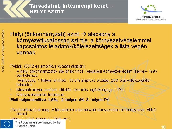 HAS Centre for Regional Studies Társadalmi, intézményi keret – HELYI SZINT Helyi (önkormányzati) szint