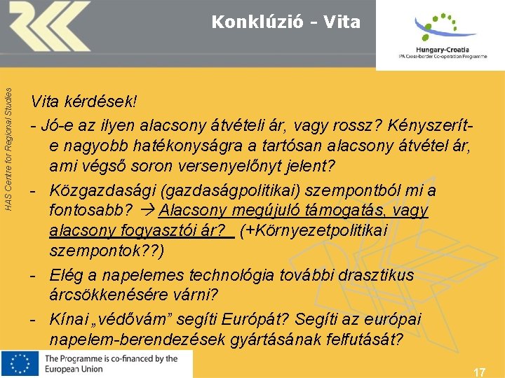 HAS Centre for Regional Studies Konklúzió - Vita kérdések! - Jó-e az ilyen alacsony