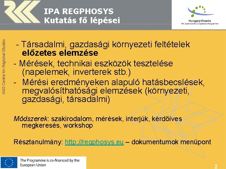 HAS Centre for Regional Studies IPA REGPHOSYS Kutatás fő lépései - Társadalmi, gazdasági környezeti