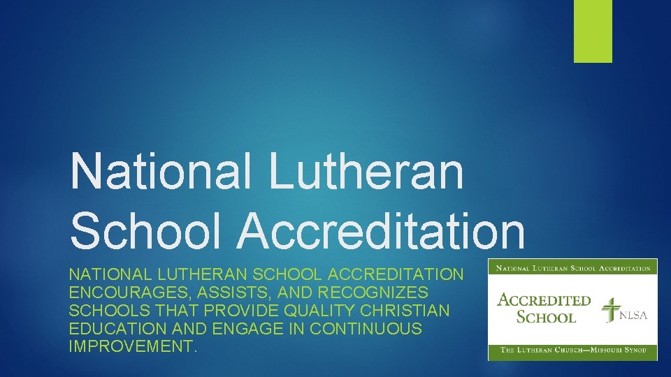 National Lutheran School Accreditation NATIONAL LUTHERAN SCHOOL ACCREDITATION ENCOURAGES, ASSISTS, AND RECOGNIZES SCHOOLS THAT