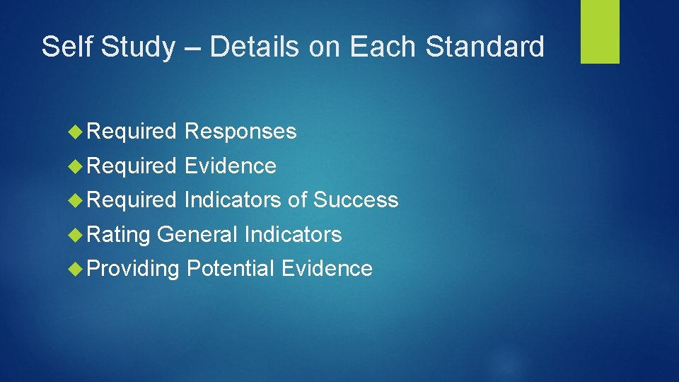 Self Study – Details on Each Standard Required Responses Required Evidence Required Indicators of