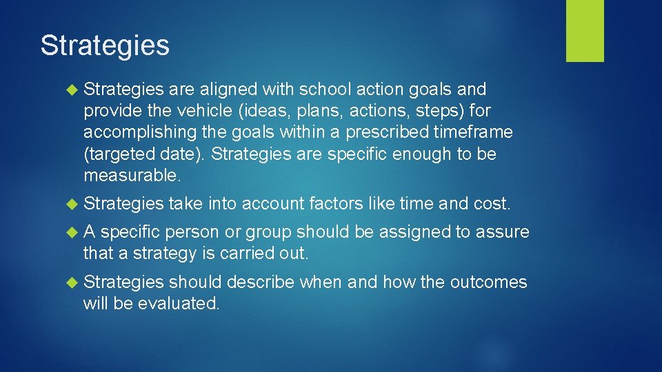 Strategies are aligned with school action goals and provide the vehicle (ideas, plans, actions,