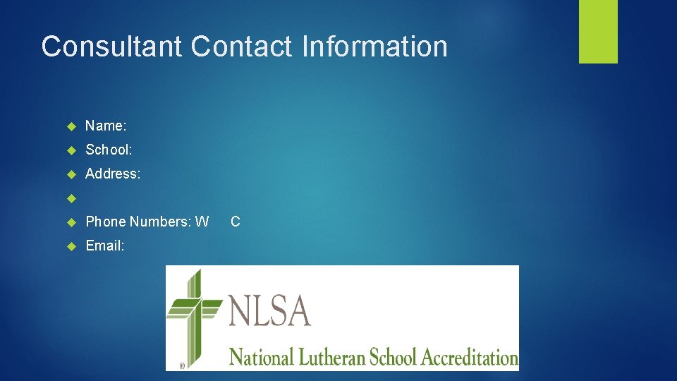 Consultant Contact Information Name: School: Address: Phone Numbers: W Email: C 