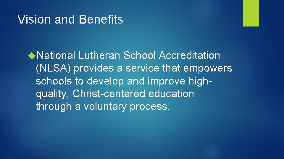 Vision and Benefits National Lutheran School Accreditation (NLSA) provides a service that empowers schools