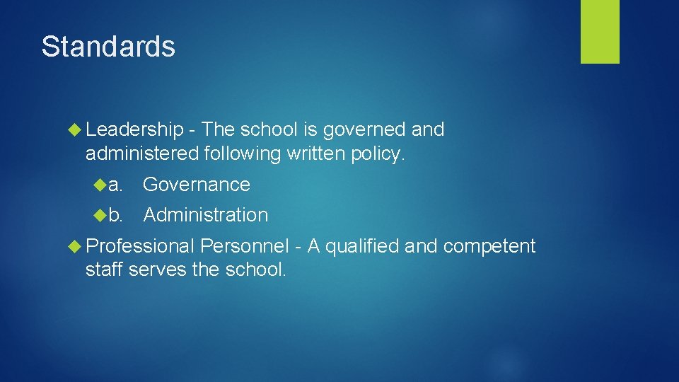 Standards Leadership - The school is governed and administered following written policy. a. Governance