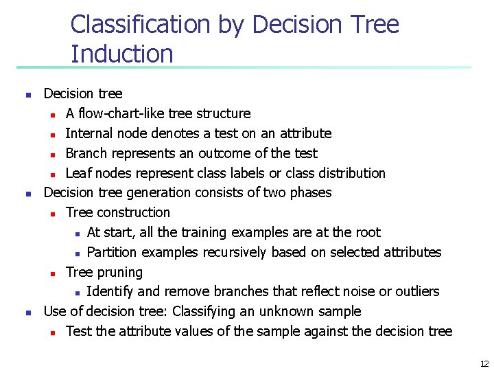 Classification by Decision Tree Induction n Decision tree n A flow-chart-like tree structure n