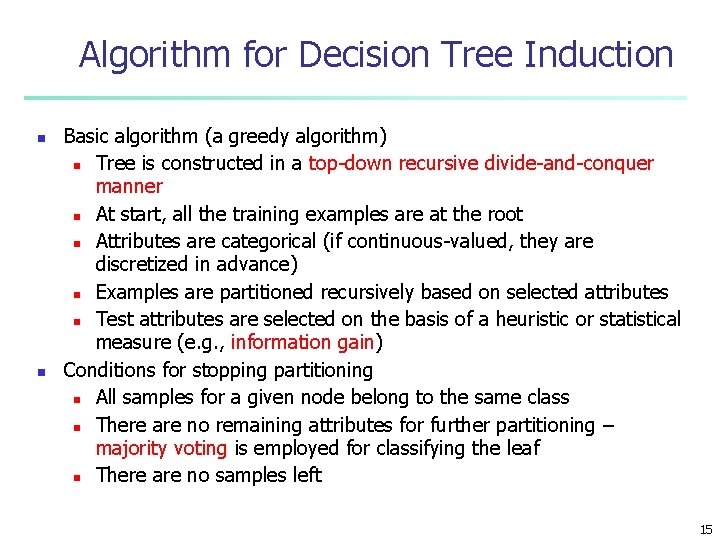 Algorithm for Decision Tree Induction n n Basic algorithm (a greedy algorithm) n Tree